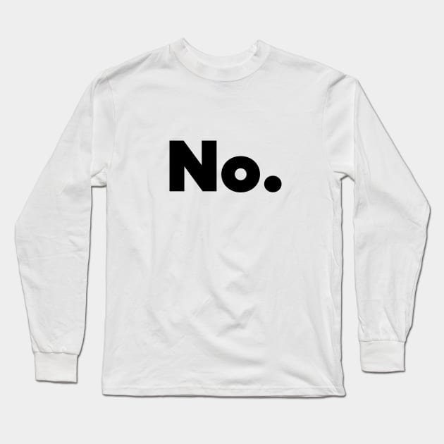 No Long Sleeve T-Shirt by aphian